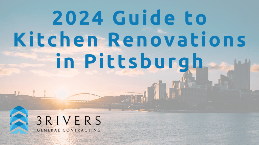 2024 Guide To Kitchen Renovations In Pittsburgh 3Rivers General   2024 Guide To Kitchen Renovations In Pittsburgh 3Rivers General Contracting 1024x576 